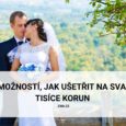 22 možností, jak ušetřit na svatbě tisíce korun