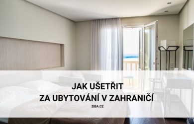 Jak ušetřit za ubytování v cizině (tipy na cesty)