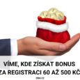 Kde získat bonus za registraci až 500 Kč