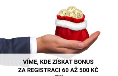Kde získat bonus za registraci až 500 Kč