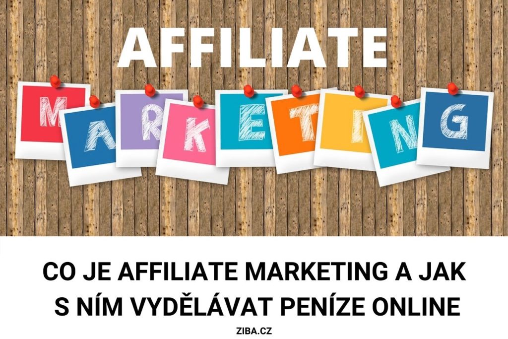 Co je affiliate marketing a jak s ním vydělat peníze