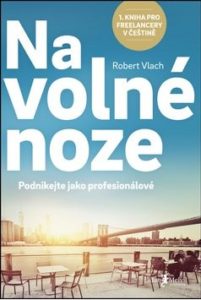Kniha o vydělávání peněz pro freelancery_Robert Vlach Na volné noze
