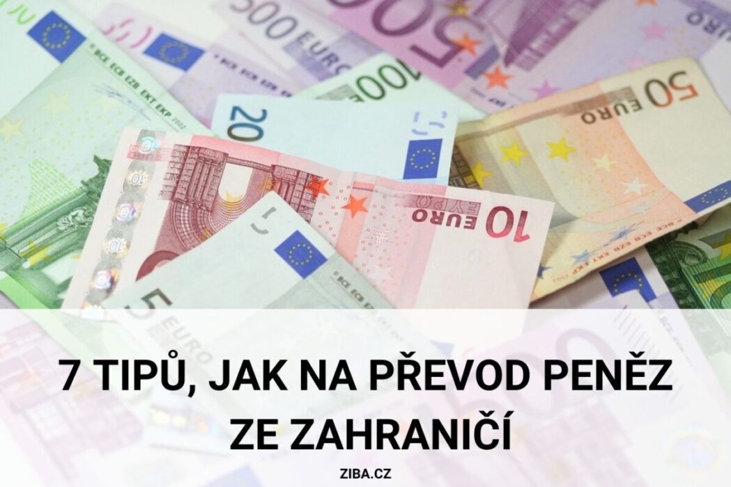 Jak poslat peníze ze zahraničí na český účet?
