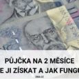 Půjčka na 2 měsíce (kde a jak ji získat)