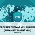 Proč nepoužívat VPN zdarma