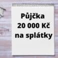 Půjčka 20 000 Kč na splátky